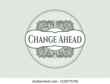 Green money style rosette with text Change Ahead inside