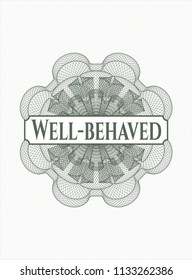 Green money style rosette with text Well-behaved inside