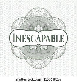 Green money style rosette with text Inescapable inside