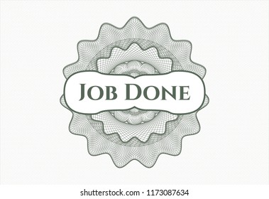 Green money style rosette with text Job Done inside