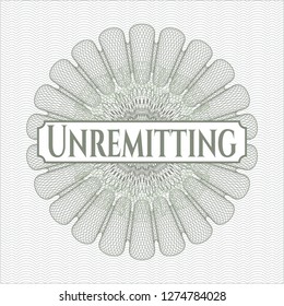 Green money style rosette with text Unremitting inside
