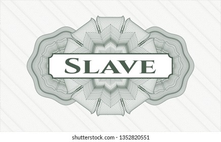 Green money style rosette with text Slave inside