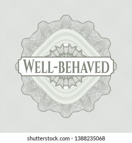 Green money style rosette with text Well-behaved inside