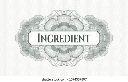 Green money style rosette with text Ingredient inside
