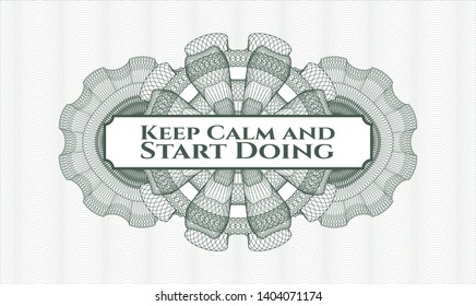 Green money style rosette with text Keep Calm and Start Doing inside