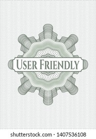 Green money style rosette with text User Friendly inside