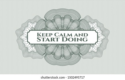 Green money style rosette with text Keep Calm and Start Doing inside