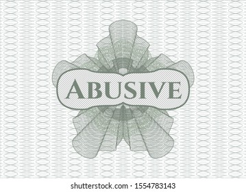 Green money style rosette with text Abusive inside
