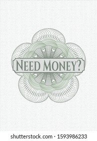 Green money style rosette with text Need Money? inside