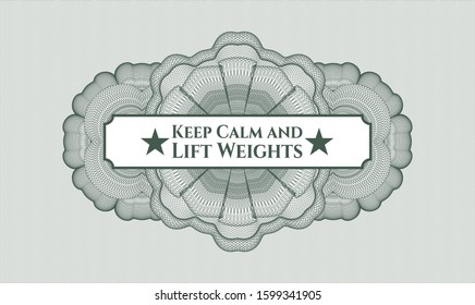 Green money style rosette with text Keep Calm and Lift Weights inside