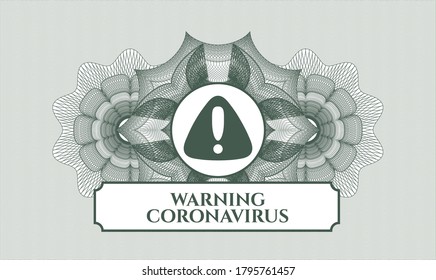 Green money style rosette. Vector Illustration. Detailed with warning icon and Warning Coronavirus text inside