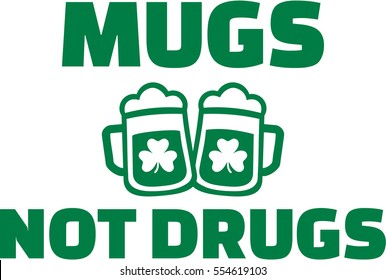 Green mugs not drugs - saying