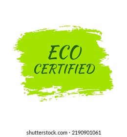 Green natural bio label. The inscription Eco Certified on green label on hand drawn stains. Vector illustration