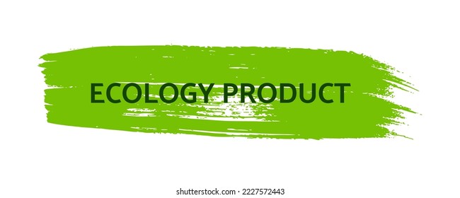 Green natural bio label. The inscription Ecology product on green label on hand drawn stains. Vector illustration