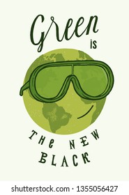 Green is the new black - Earth in sunglasses smiling - motivational quote lettering