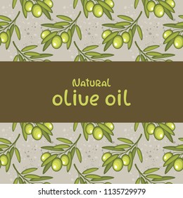 Green olive branches on gray background. Seamless vector pattern with place for your text. Design for olive oil packaging. Greece traditional food. Mediterranean cuisine.