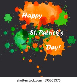 Green, orange blots, spots. Happy St. Patrick's Day, handwritten lettering. Isolated on a dark background