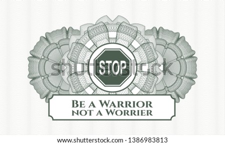 Green passport money rosette with stop icon and Be a Warrior not a Worrier text inside