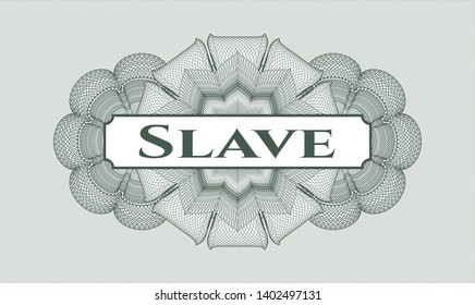 Green passport money rosette with text Slave inside