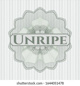 Green passport money rosette with text Unripe inside