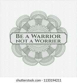 Green passport money rossete with text Be a Warrior not a Worrier inside