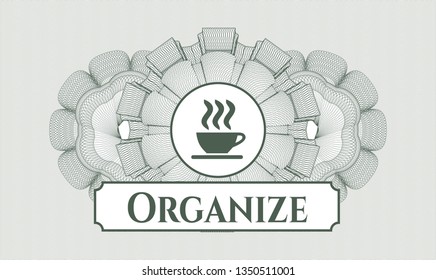 Green passport money style rosette with coffee cup icon and Organize text inside