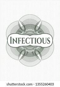 Green passport money style rosette with text Infectious inside