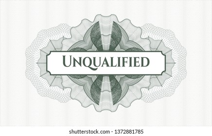 Green passport money style rosette with text Unqualified inside