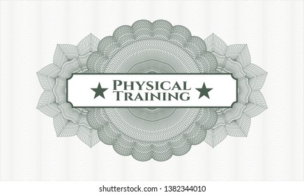 Green passport money style rosette with text Physical Training inside