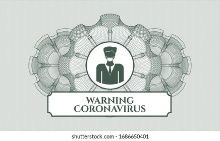 Green passport money style rosette with man wearing face mask icon and Warning Coronavirus text inside