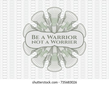 Green passport money style rossete with text Be a Warrior not a Worrier inside