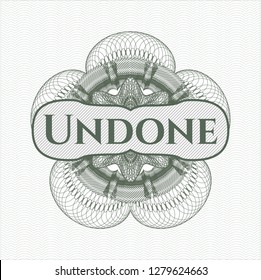 Green passport style rosette with text Undone inside