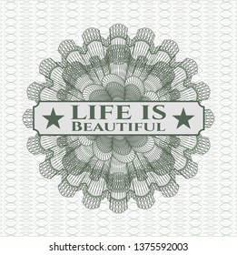 Green passport style rosette with text Life is Beautiful inside