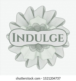 Green passport style rosette with text Indulge inside