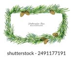 Green pine branches and cones frame. Watercolor pine and pine corn branches clipart collection. Isolated on white background vector illustration