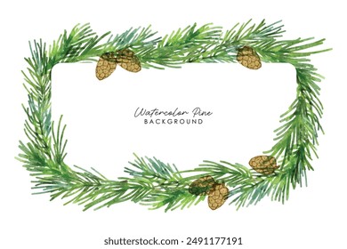 Green pine branches and cones frame. Watercolor pine and pine corn branches clipart collection. Isolated on white background vector illustration