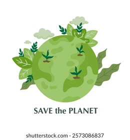 Green planet Earth in flat design on white background. Save the planet, save the earth, save the world. Vector illustration.	
