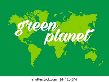 Green Planet. Map of the planet Earth. Enviroment protection