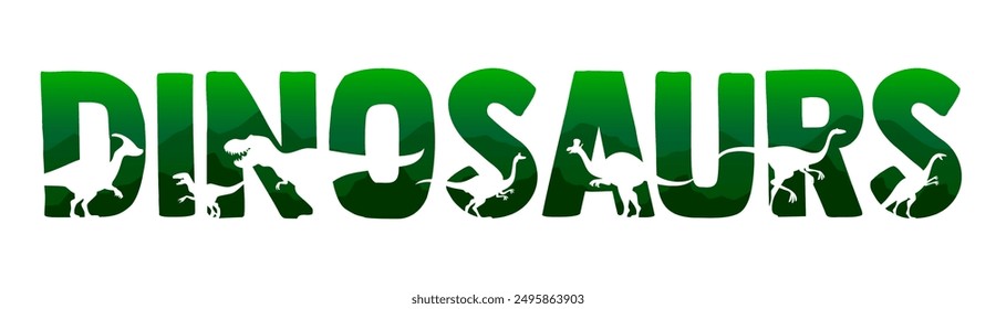 Green quote with dinosaurs silhouettes. Prehistoric typography letters with integrated dino species shapes. Vector word with ancient reptile animals figures, Jurassic park lettering