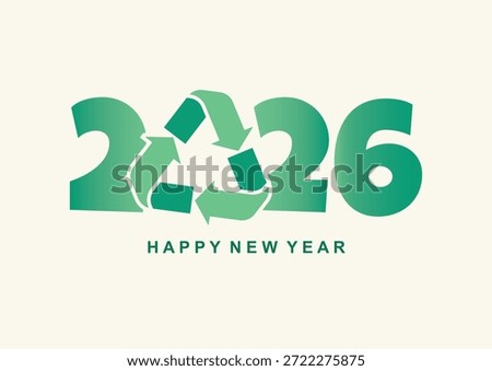 Green recycle arrow typography forming "2026" with "Happy New Year" text. Sustainable celebration graphic ideal for eco-friendly greetings, cards, or environmental campaigns. Vector illustration