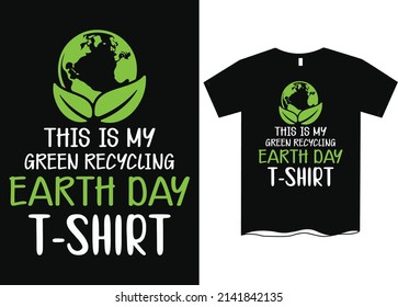 Green Recycling Earth Day Tshirt Stock Vector (Royalty Free) 2141842135 ...