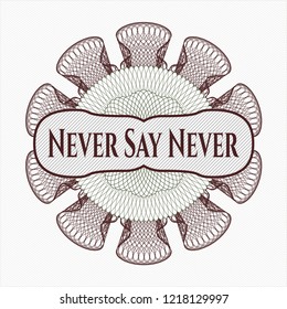 Green and Red abstract rosette with text Never Say Never inside