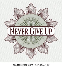 Green and Red abstract rosette with text Never Give Up inside