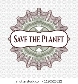Green and Red money style emblem or rosette with text Save the Planet inside