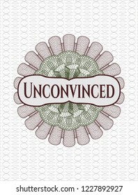 Green and Red money style emblem or rosette with text Unconvinced inside