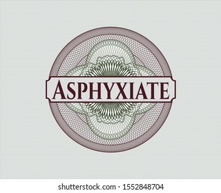 Green and Red money style rosette with text Asphyxiate inside