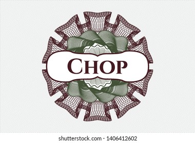 Green and Red passport money rosette with text Chop inside