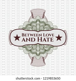 Green and Red passport money style rossete with text Between Love and Hate inside