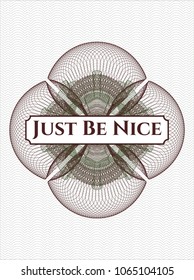 Green and Red rosette. Linear Illustration with text Just Be Nice inside