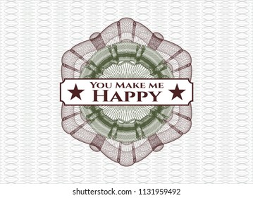 Green and Red rosette (money style emblem) with text You Make me Happy inside